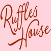 Ruffles House